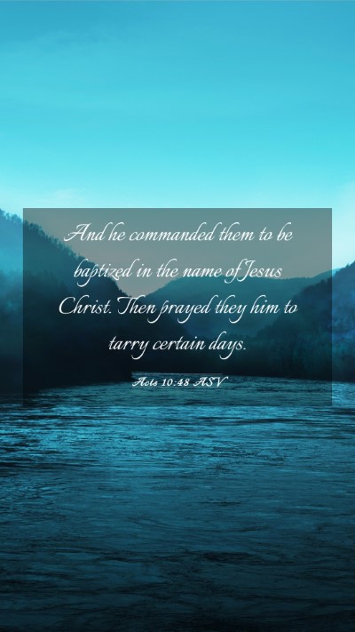 Picture 03 - Acts 10:48 ASV Mobile Phone Wallpaper - And he commanded them to be baptized in the name - Mobile Bible Verse Wallpaper