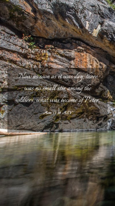 Picture 03 - Acts 12:18 ASV Mobile Phone Wallpaper - Now as soon as it was day, there was no small - Mobile Bible Verse Wallpaper