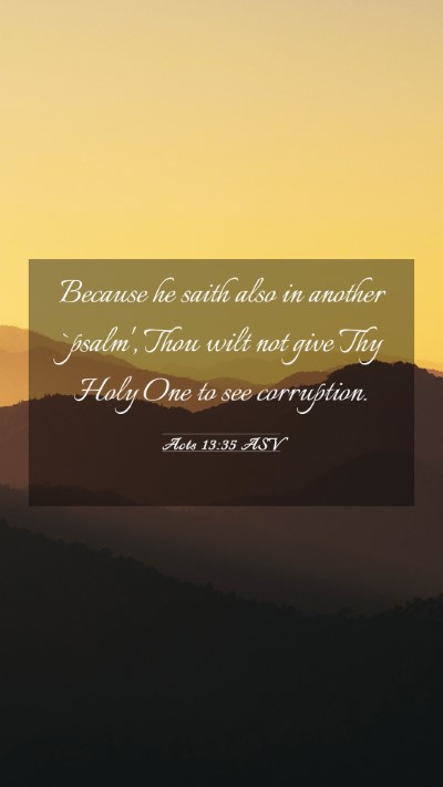 Picture 03 - Acts 13:35 ASV Mobile Phone Wallpaper - Because he saith also in another `psalm', Thou - Mobile Bible Verse Wallpaper