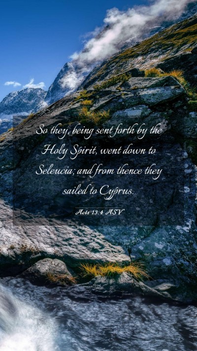 Picture 03 - Acts 13:4 ASV Mobile Phone Wallpaper - So they, being sent forth by the Holy Spirit, - Mobile Bible Verse Wallpaper