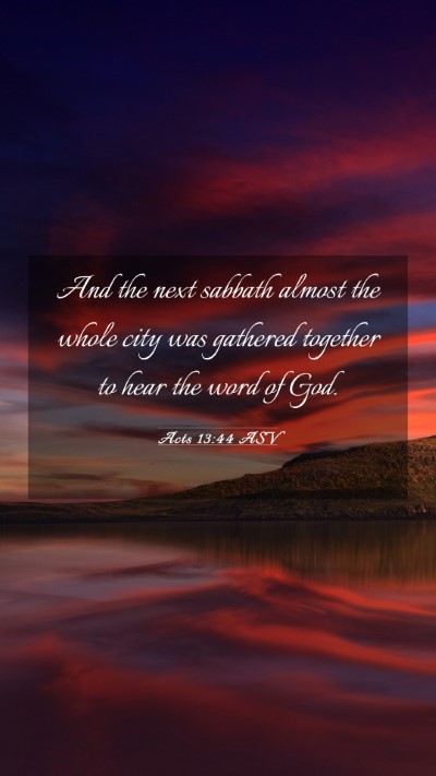Picture 03 - Acts 13:44 ASV Mobile Phone Wallpaper - And the next sabbath almost the whole city was - Mobile Bible Verse Wallpaper
