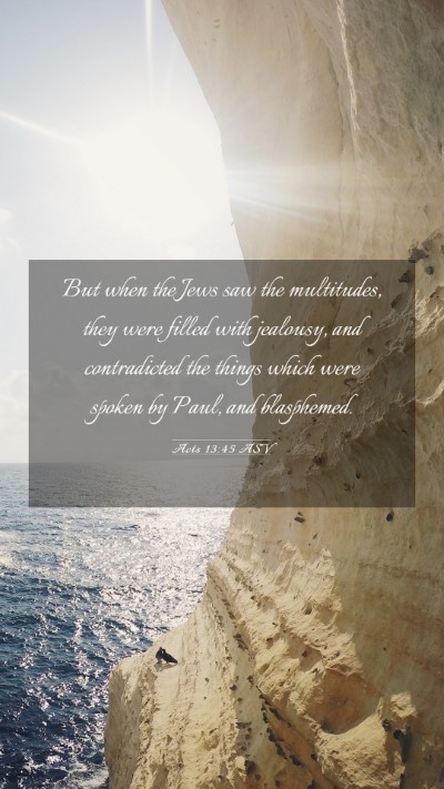 Picture 03 - Acts 13:45 ASV Mobile Phone Wallpaper - But when the Jews saw the multitudes, they were - Mobile Bible Verse Wallpaper
