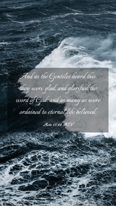 Picture 03 - Acts 13:48 ASV Mobile Phone Wallpaper - And as the Gentiles heard this, they were glad, - Mobile Bible Verse Wallpaper