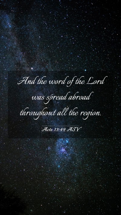 Picture 03 - Acts 13:49 ASV Mobile Phone Wallpaper - And the word of the Lord was spread abroad - Mobile Bible Verse Wallpaper