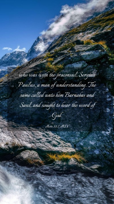 Picture 03 - Acts 13:7 ASV Mobile Phone Wallpaper - who was with the proconsul, Sergius Paulus, a man - Mobile Bible Verse Wallpaper