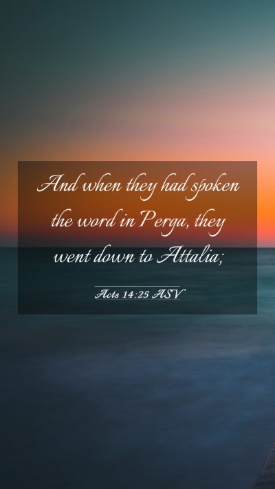 Picture 03 - Acts 14:25 ASV Mobile Phone Wallpaper - And when they had spoken the word in Perga, they - Mobile Bible Verse Wallpaper