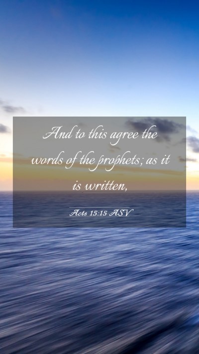 Picture 03 - Acts 15:15 ASV Mobile Phone Wallpaper - And to this agree the words of the prophets; as - Mobile Bible Verse Wallpaper