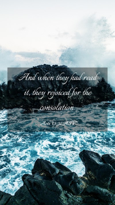 Picture 03 - Acts 15:31 ASV Mobile Phone Wallpaper - And when they had read it, they rejoiced for the - Mobile Bible Verse Wallpaper