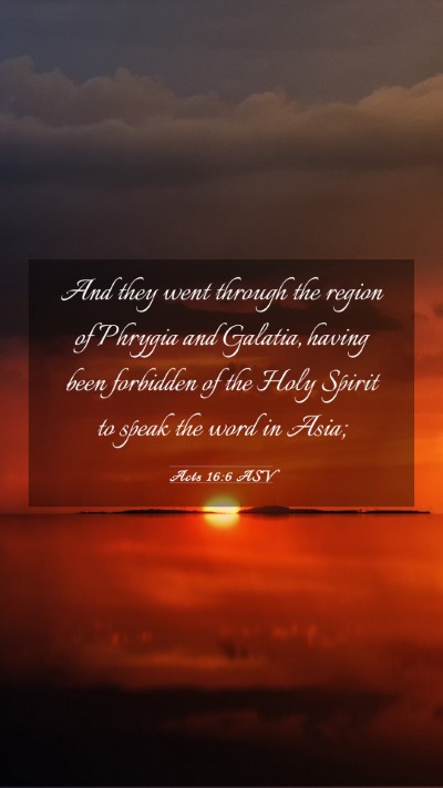 Picture 03 - Acts 16:6 ASV Mobile Phone Wallpaper - And they went through the region of Phrygia and - Mobile Bible Verse Wallpaper