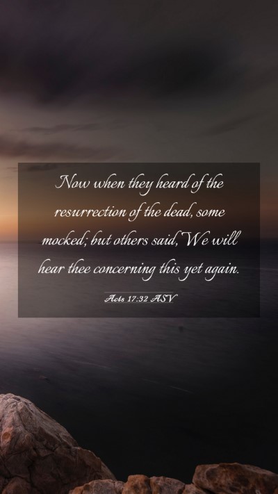 Picture 03 - Acts 17:32 ASV Mobile Phone Wallpaper - Now when they heard of the resurrection of the - Mobile Bible Verse Wallpaper
