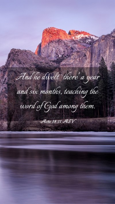 Picture 03 - Acts 18:11 ASV Mobile Phone Wallpaper - And he dwelt `there' a year and six months, - Mobile Bible Verse Wallpaper