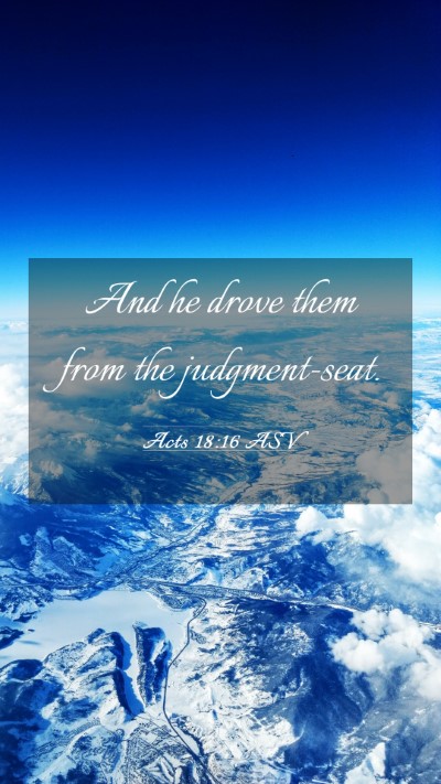 Picture 03 - Acts 18:16 ASV Mobile Phone Wallpaper - And he drove them from the - Mobile Bible Verse Wallpaper