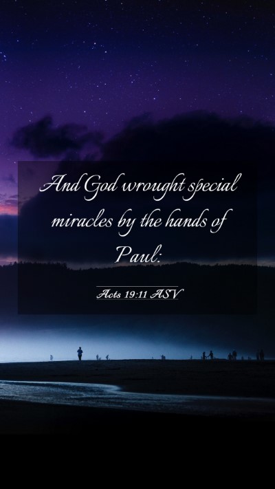 Picture 03 - Acts 19:11 ASV Mobile Phone Wallpaper - And God wrought special miracles by the hands of - Mobile Bible Verse Wallpaper