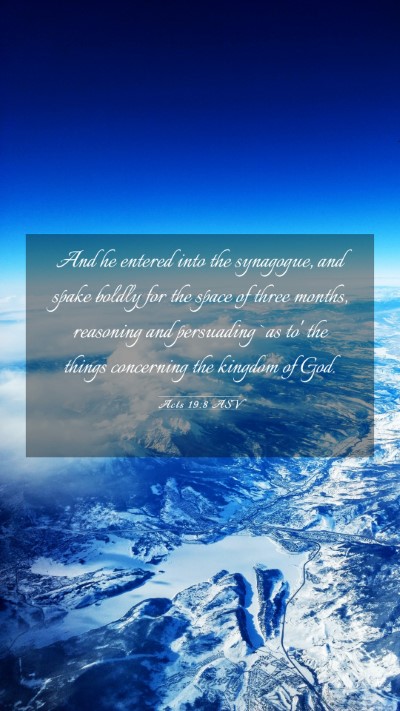 Picture 03 - Acts 19:8 ASV Mobile Phone Wallpaper - And he entered into the synagogue, and spake - Mobile Bible Verse Wallpaper