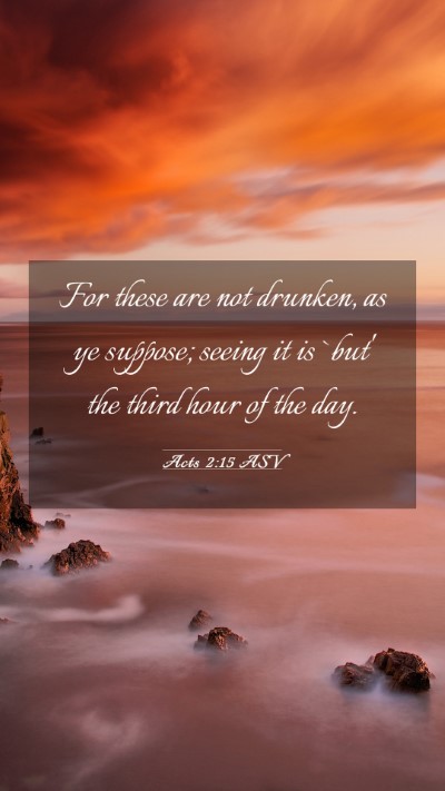 Picture 03 - Acts 2:15 ASV Mobile Phone Wallpaper - For these are not drunken, as ye suppose; seeing - Mobile Bible Verse Wallpaper