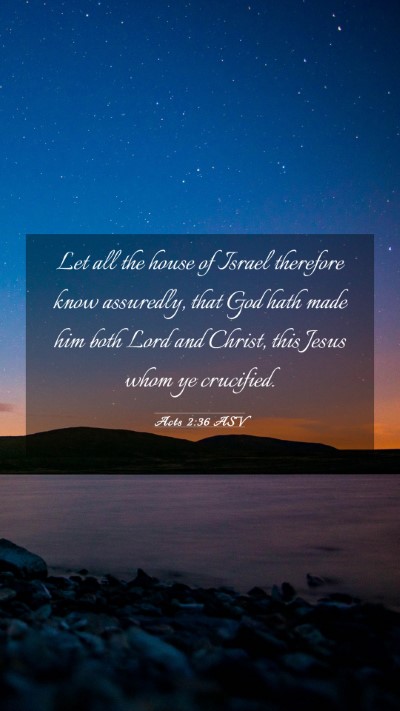 Picture 03 - Acts 2:36 ASV Mobile Phone Wallpaper - Let all the house of Israel therefore know - Mobile Bible Verse Wallpaper