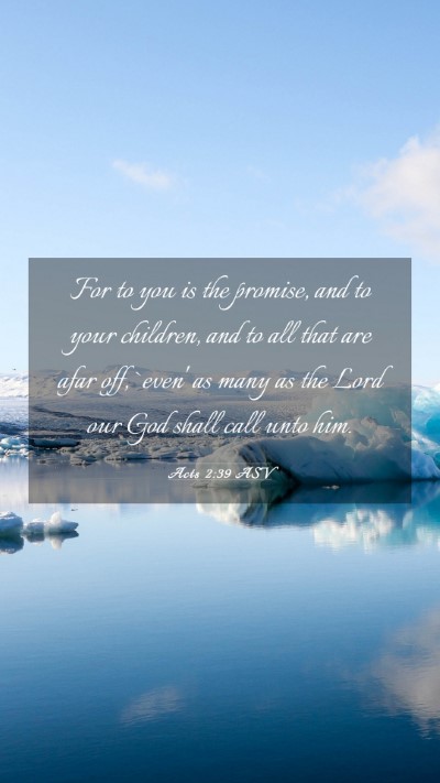 Picture 03 - Acts 2:39 ASV Mobile Phone Wallpaper - For to you is the promise, and to your children, - Mobile Bible Verse Wallpaper