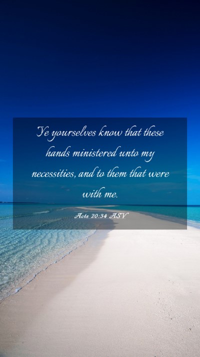 Picture 03 - Acts 20:34 ASV Mobile Phone Wallpaper - Ye yourselves know that these hands ministered - Mobile Bible Verse Wallpaper