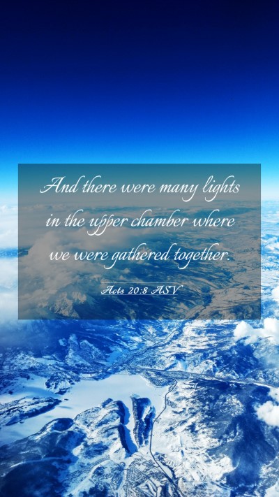 Picture 03 - Acts 20:8 ASV Mobile Phone Wallpaper - And there were many lights in the upper chamber - Mobile Bible Verse Wallpaper