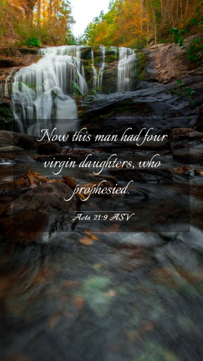 Picture 03 - Acts 21:9 ASV Mobile Phone Wallpaper - Now this man had four virgin daughters, who - Mobile Bible Verse Wallpaper