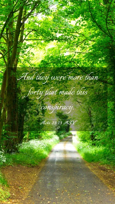 Picture 03 - Acts 23:13 ASV Mobile Phone Wallpaper - And they were more than forty that made this - Mobile Bible Verse Wallpaper
