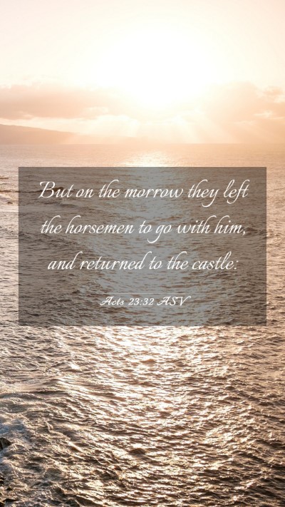 Picture 03 - Acts 23:32 ASV Mobile Phone Wallpaper - But on the morrow they left the horsemen to go - Mobile Bible Verse Wallpaper