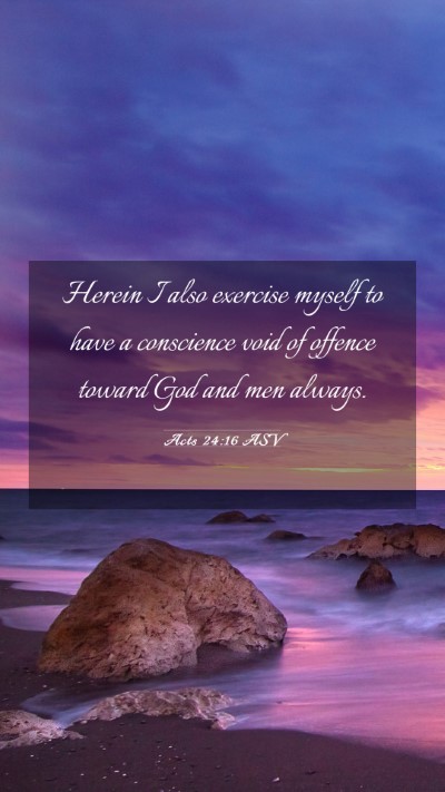 Picture 03 - Acts 24:16 ASV Mobile Phone Wallpaper - Herein I also exercise myself to have a - Mobile Bible Verse Wallpaper