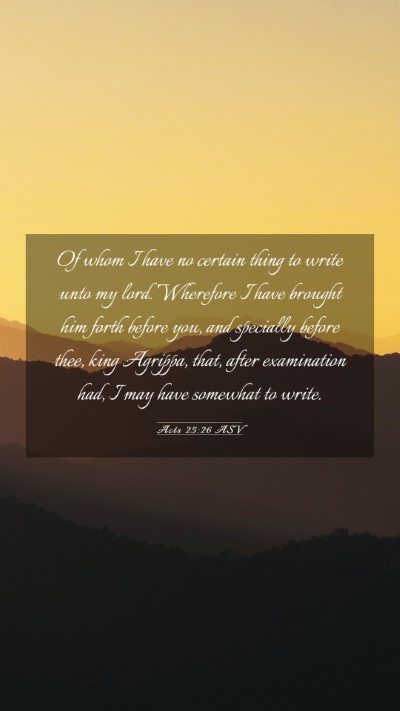 Picture 03 - Acts 25:26 ASV Mobile Phone Wallpaper - Of whom I have no certain thing to write unto my - Mobile Bible Verse Wallpaper
