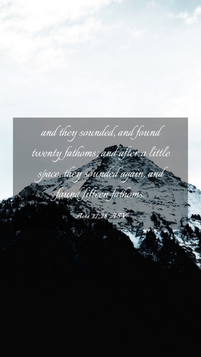 Picture 03 - Acts 27:28 ASV Mobile Phone Wallpaper - and they sounded, and found twenty fathoms; and - Mobile Bible Verse Wallpaper