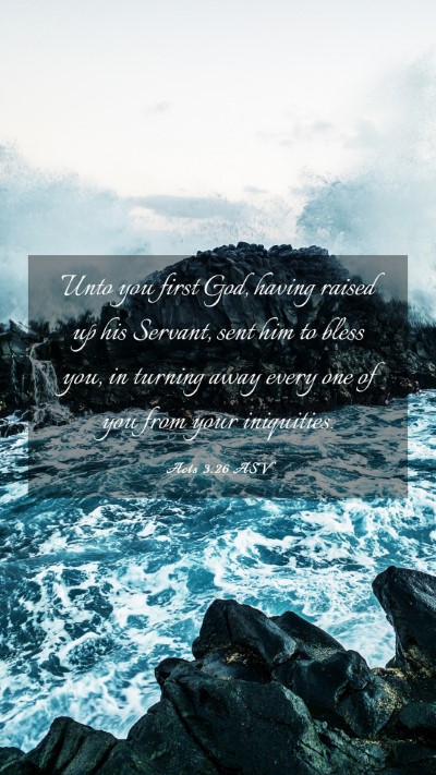 Picture 03 - Acts 3:26 ASV Mobile Phone Wallpaper - Unto you first God, having raised up his Servant, - Mobile Bible Verse Wallpaper
