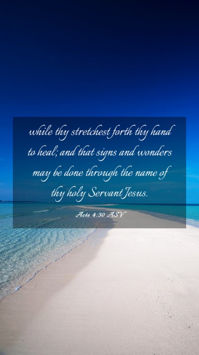 Picture 03 - Acts 4:30 ASV Mobile Phone Wallpaper - while thy stretchest forth thy hand to heal; and - Mobile Bible Verse Wallpaper