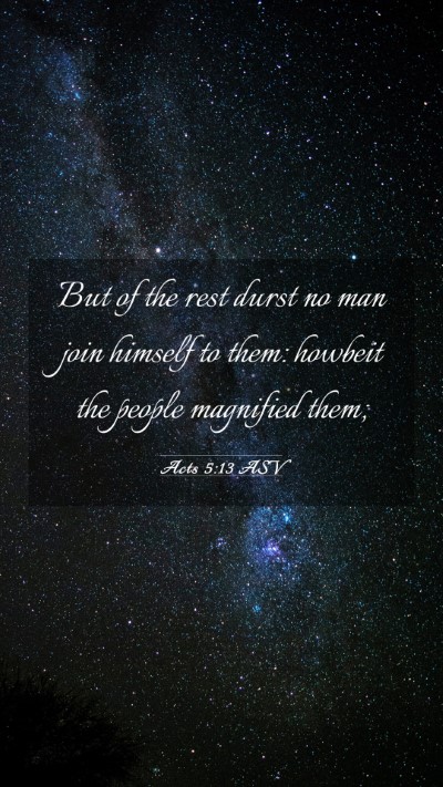Picture 03 - Acts 5:13 ASV Mobile Phone Wallpaper - But of the rest durst no man join himself to - Mobile Bible Verse Wallpaper