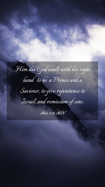 Picture 03 - Acts 5:31 ASV Mobile Phone Wallpaper - Him did God exalt with his right hand `to be' a - Mobile Bible Verse Wallpaper
