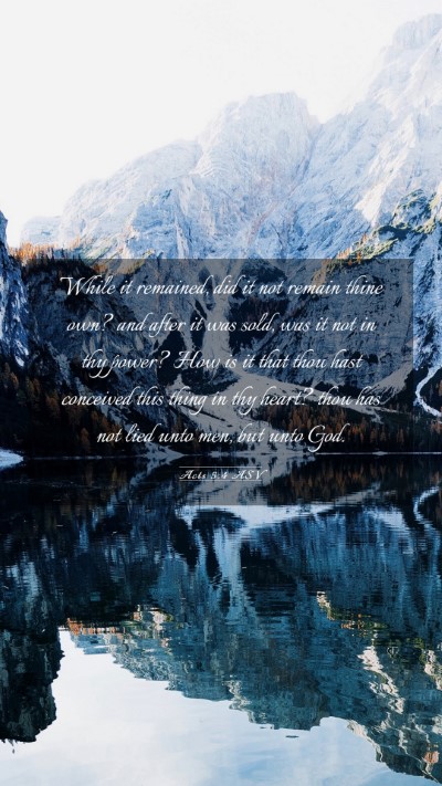 Picture 03 - Acts 5:4 ASV Mobile Phone Wallpaper - While it remained, did it not remain thine own? - Mobile Bible Verse Wallpaper