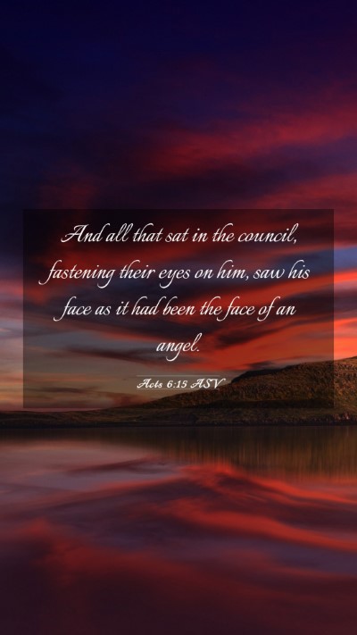 Picture 03 - Acts 6:15 ASV Mobile Phone Wallpaper - And all that sat in the council, fastening their - Mobile Bible Verse Wallpaper