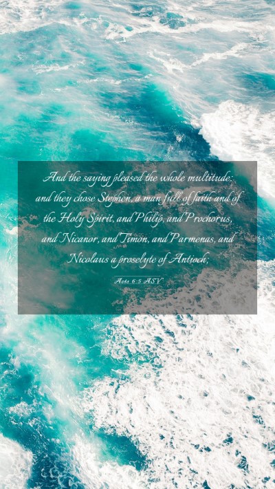 Picture 03 - Acts 6:5 ASV Mobile Phone Wallpaper - And the saying pleased the whole multitude: and - Mobile Bible Verse Wallpaper