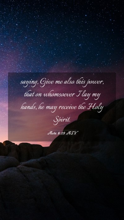 Picture 03 - Acts 8:19 ASV Mobile Phone Wallpaper - saying, Give me also this power, that on - Mobile Bible Verse Wallpaper