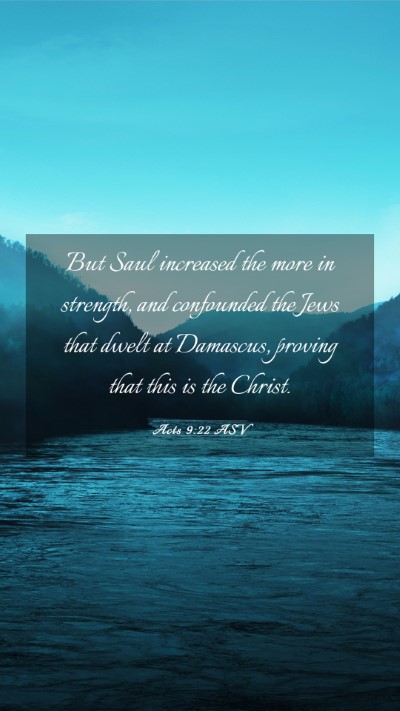 Picture 03 - Acts 9:22 ASV Mobile Phone Wallpaper - But Saul increased the more in strength, and - Mobile Bible Verse Wallpaper