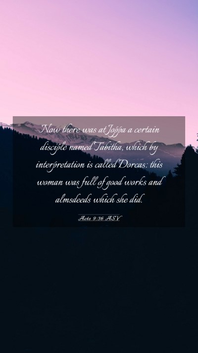 Picture 03 - Acts 9:36 ASV Mobile Phone Wallpaper - Now there was at Joppa a certain disciple named - Mobile Bible Verse Wallpaper