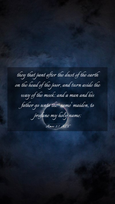 Picture 03 - Amos 2:7 ASV Mobile Phone Wallpaper - they that pant after the dust of the earth on the - Mobile Bible Verse Wallpaper