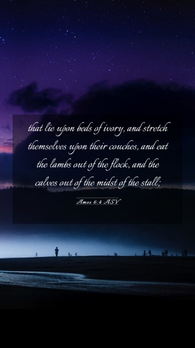 Picture 03 - Amos 6:4 ASV Mobile Phone Wallpaper - that lie upon beds of ivory, and stretch - Mobile Bible Verse Wallpaper