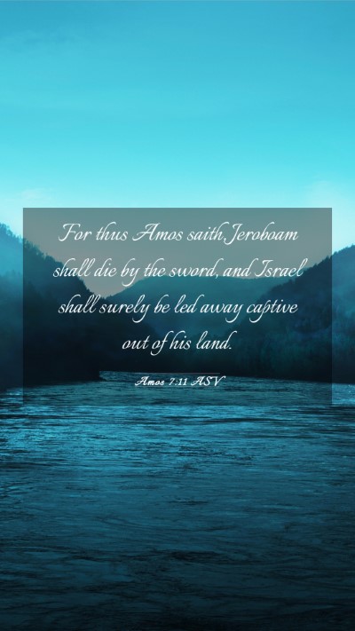 Picture 03 - Amos 7:11 ASV Mobile Phone Wallpaper - For thus Amos saith, Jeroboam shall die by the - Mobile Bible Verse Wallpaper