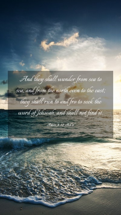 Picture 03 - Amos 8:12 ASV Mobile Phone Wallpaper - And they shall wander from sea to sea, and from - Mobile Bible Verse Wallpaper