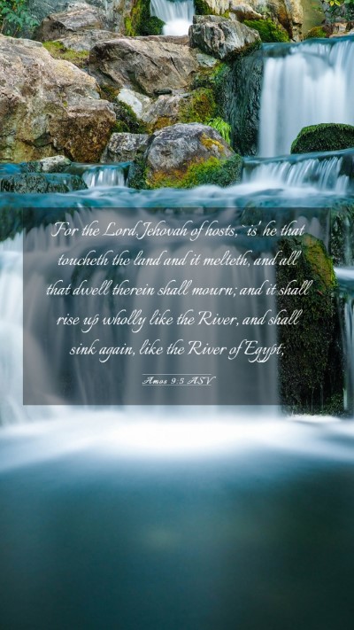 Picture 03 - Amos 9:5 ASV Mobile Phone Wallpaper - For the Lord, Jehovah of hosts, `is' he that - Mobile Bible Verse Wallpaper