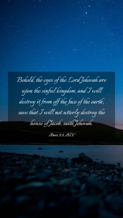 Picture 03 - Amos 9:8 ASV Mobile Phone Wallpaper - Behold, the eyes of the Lord Jehovah are upon the - Mobile Bible Verse Wallpaper
