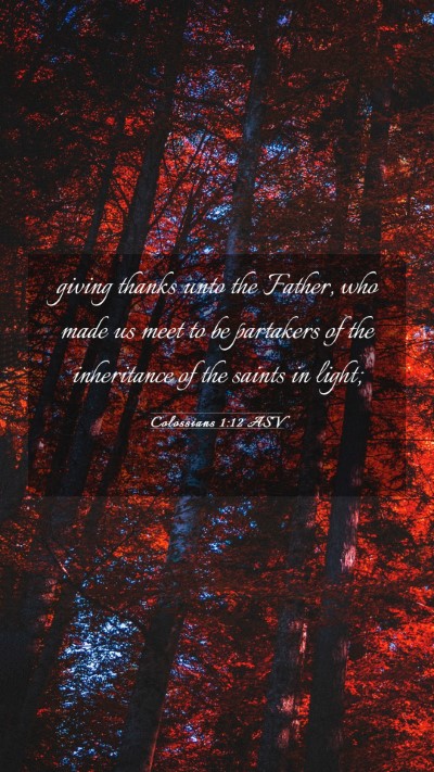 Picture 03 - Colossians 1:12 ASV Mobile Phone Wallpaper - giving thanks unto the Father, who made us meet - Mobile Bible Verse Wallpaper
