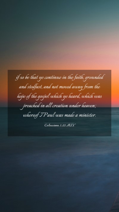 Picture 03 - Colossians 1:23 ASV Mobile Phone Wallpaper - if so be that ye continue in the faith, grounded - Mobile Bible Verse Wallpaper