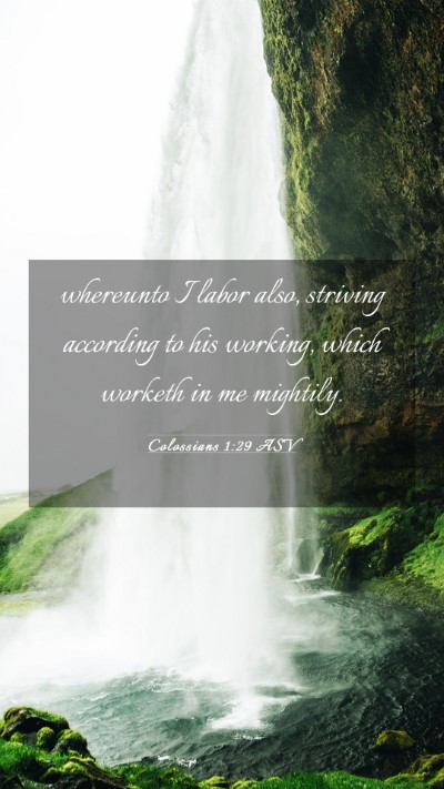 Picture 03 - Colossians 1:29 ASV Mobile Phone Wallpaper - whereunto I labor also, striving according to his - Mobile Bible Verse Wallpaper