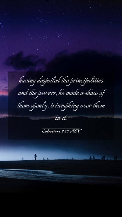 Picture 03 - Colossians 2:15 ASV Mobile Phone Wallpaper - having despoiled the principalities and the - Mobile Bible Verse Wallpaper