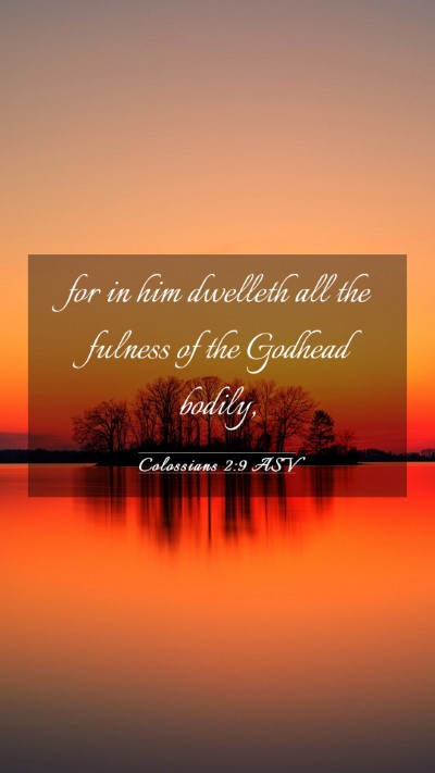 Picture 03 - Colossians 2:9 ASV Mobile Phone Wallpaper - for in him dwelleth all the fulness of the - Mobile Bible Verse Wallpaper
